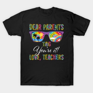 Dear Parents Tag You're It Love Teachers Last Day of School T-Shirt